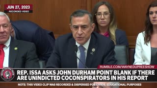 Darrell Issa Puts John Durham on the Spot: Unindicted Coconspirators Revealed in His Report?