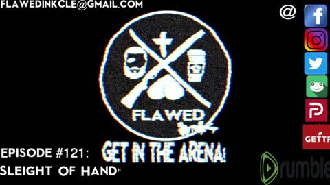 Flawedcast Ep. #121: "Sleight Of Hand"