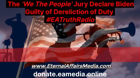 The ‘We The People’ Jury Declare Biden Guilty of Dereliction of Duty
