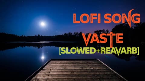 (vaste) Lofi Song virel music [slowed+reavarb] lofi song🎥📽📽🎥