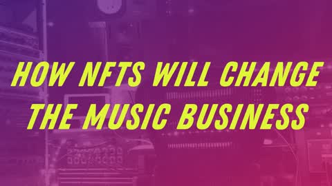 NFTs Will Change The Music Business More Than Spotify Did