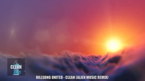 Clean - Hillsong UNITED - (Alien Music Remix)