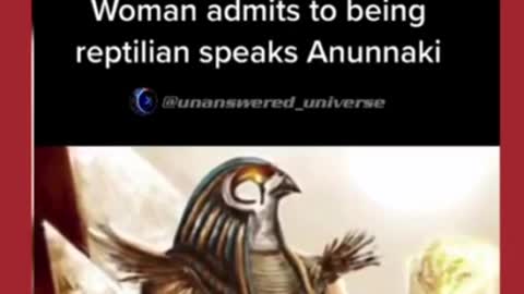 WOMAN ADMITS BEING REPTILIAN speaks ANUNNAKI