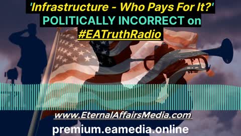 "Infrastructure - Who Pays For It?" on POLITICALLY INCORRECT w/ Andrew Shecktor