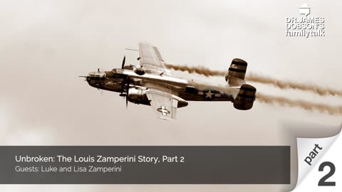 Unbroken: The Louis Zamperini Story - Part 2 with Guests Luke and Lisa Zamperini