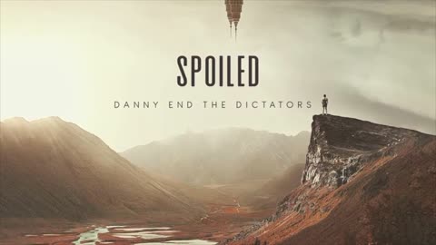SPOILED (Official Music Video) - Danny End the Dictators