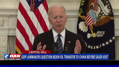 GOP lawmakers question Biden oil transfer to China before Saudi visit