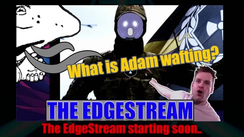 The EdgeStream - What is Adam Wafting? (2024-01-16)