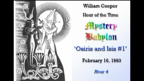 William Cooper Mystery Babylon #4: Osiris & Isis Part 1/2