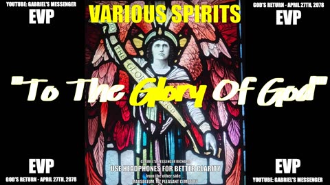 EVP Spirits Stating TO THE GLORY OF GOD Afterlife Supernatural Paranormal Communication