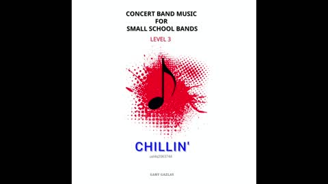 CHILLIN’ – (Concert Band Program Music) – Gary Gazlay