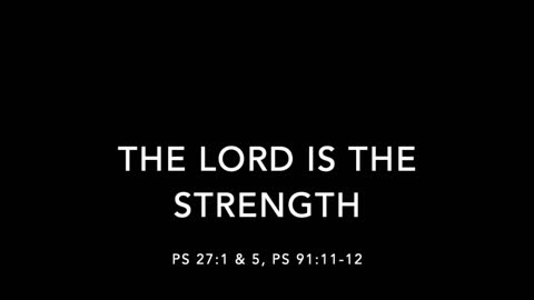 THE LORD IS THE STRENGTH - [SONGS OF PROTECTION COLLECTION]