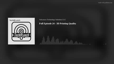 Full Episode 24 - 3D Printing Quality