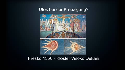 Ufos bei der Kreuzigung? - Fresko 1350 – Analyse Ufologie – Darstellung von einem Ufo