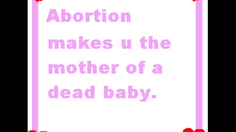 Abortion doesn't make u un pregnant It makes u the mother of a dead baby