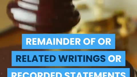 REMAINDER OF OR RELATED WRITINGS OR RECORDED STATEMENTS – RULE 106