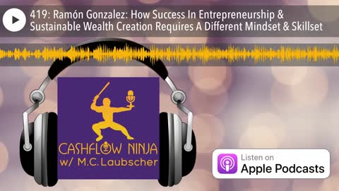 Ramón Gonzalez Shares How Success In Entrepreneurship & Wealth Creation Requires Different Skillsets
