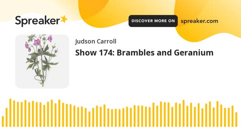 Show 174: Brambles and Geranium