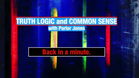 Truth Logic and Common Sense with Parlor Jones