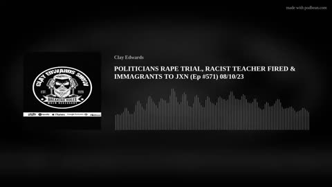 POLITICIANS RAPE TRIAL, RACIST TEACHER FIRED & IMMAGRANTS TO JXN (Ep #571) 08/10/23