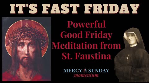 Fast Friday - Powerful Good Friday Meditation from the Diary of St. Faustina Kowalska