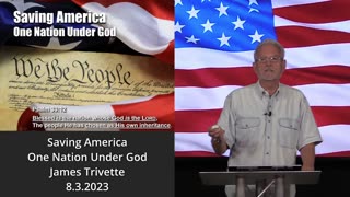 Saving America – One Nation Under God – James Trivette – 8.3.2023