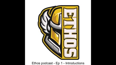 Ethos Podcast – Ep1 – Introductions