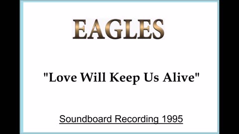 Eagles - Love Will Keep Us Alive (Live in Christchurch, New Zealand 1995) Soundboard