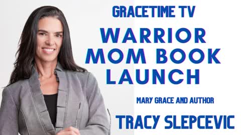 GraceTime TV LIVE: Warrior Mom author Tracy Slepcevic