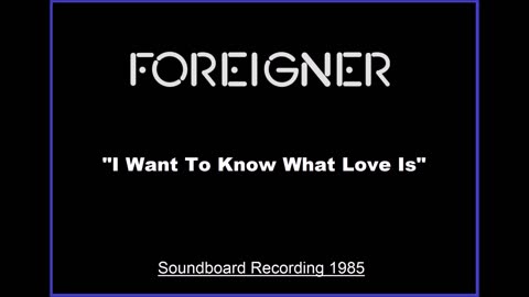 Foreigner - I Wanna Know What Love Is (Live in Saratoga Springs, New York 1985) Soundboard