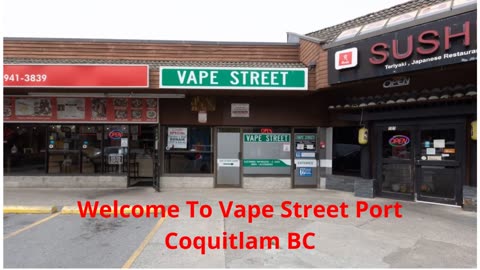 Vape Street : #1 Vape Shop in Port Coquitlam, BC | (604) 945-0707
