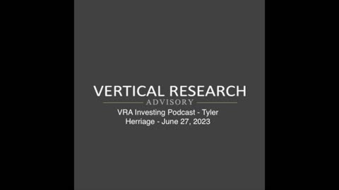 VRA Investing Podcast - Tyler Herriage - June 27, 2023