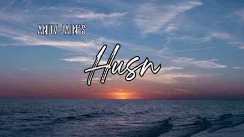 Husn- Anuv Jain (Audio Track)