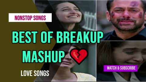 💔😔 Best of Break-Up Mashup 2023 | Heartrending Sad Songs Collection 💔😭