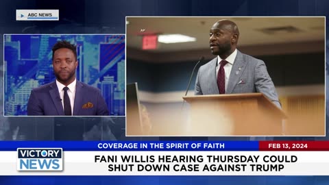 Victory News 2/13/24 -11a.m: Fani Willis Hearing Thursday Could Shut Down Case Against Trump