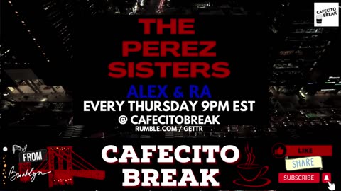 Cafecito Break News - The Perez Sisters Video Podcast Replay ep 1i