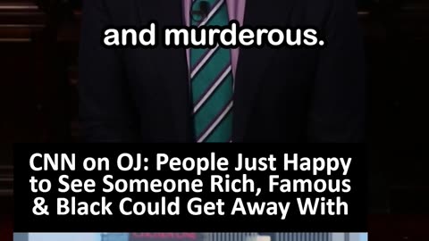 CNN on OJ: People Just Happy to See Someone Rich, Famous & Black Could Get Away With...