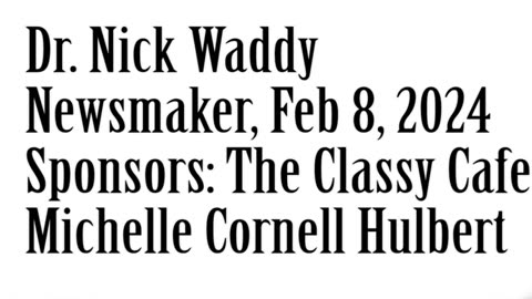 Wlea Newsmaker, February 8, 2024, Dr Nick Waddy