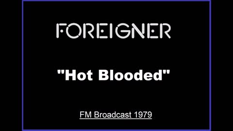 Foreigner - Hot Blooded (Live in Atlanta, Georgia 1979) FM Broadcast