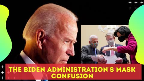 The Biden Administration's Mask Confusion - New CDC Mask Guidelines Cause Confusion