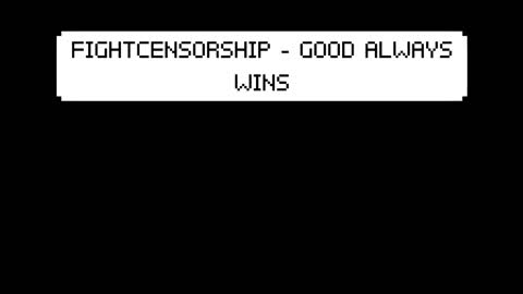 FIGHTCENSORSHIP - Good ALWAYS Wins