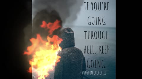 If you're going through hell, keep going.