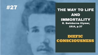 #27: DIEFIC CONSCIOUSNESS:The Way To Life and Immortality, Reuben Swinburne Clymer, 1914