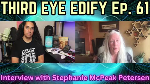 THIRD EYE EDIFY Ep.61 -PART ONE- "What the F?!!" Interview w/Stephanie McPeak Petersen
