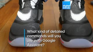 Hey, Google! Tie my shoes!