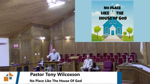 Pastor Tony WIlcoxson // No Place Like The House Of God