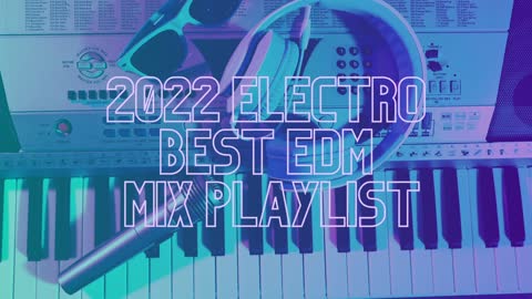 2022 Electro | Best EDM Mix Playlist | Episode 1