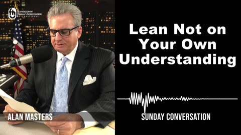Lean Not on Your Own Understanding | Sunday Conversation 11/5/2023