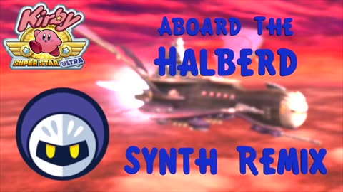 Aboard the Halberd Synth Remix (Kirby Super Star Ultra)