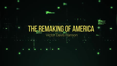 The Remaking of America - Victor Davis Hanson